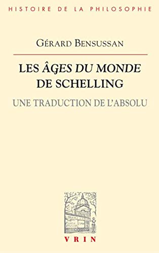 Les Ages Du Monde de Schelling: Une Traduction de l'Absolu (Bibliotheque D'histoire De La Philosophie) von LIBRARIE PHILOSOPHIQUE J VRIN